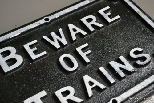 Beware of Trains Cast Iron Sign - Kernow Furniture